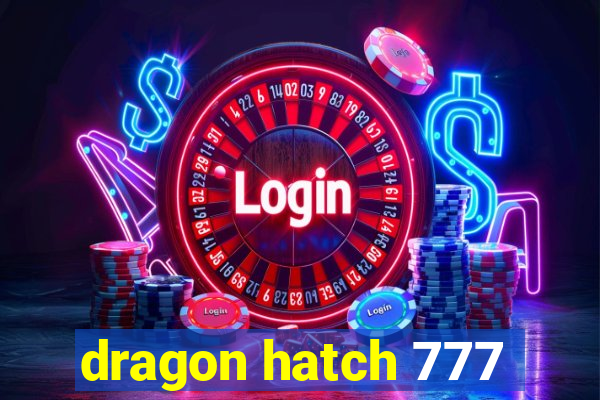 dragon hatch 777